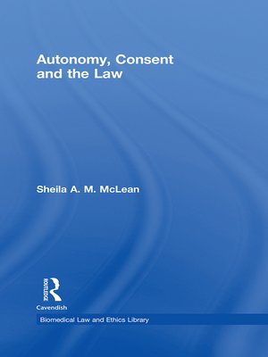 cover image of Autonomy, Consent and the Law